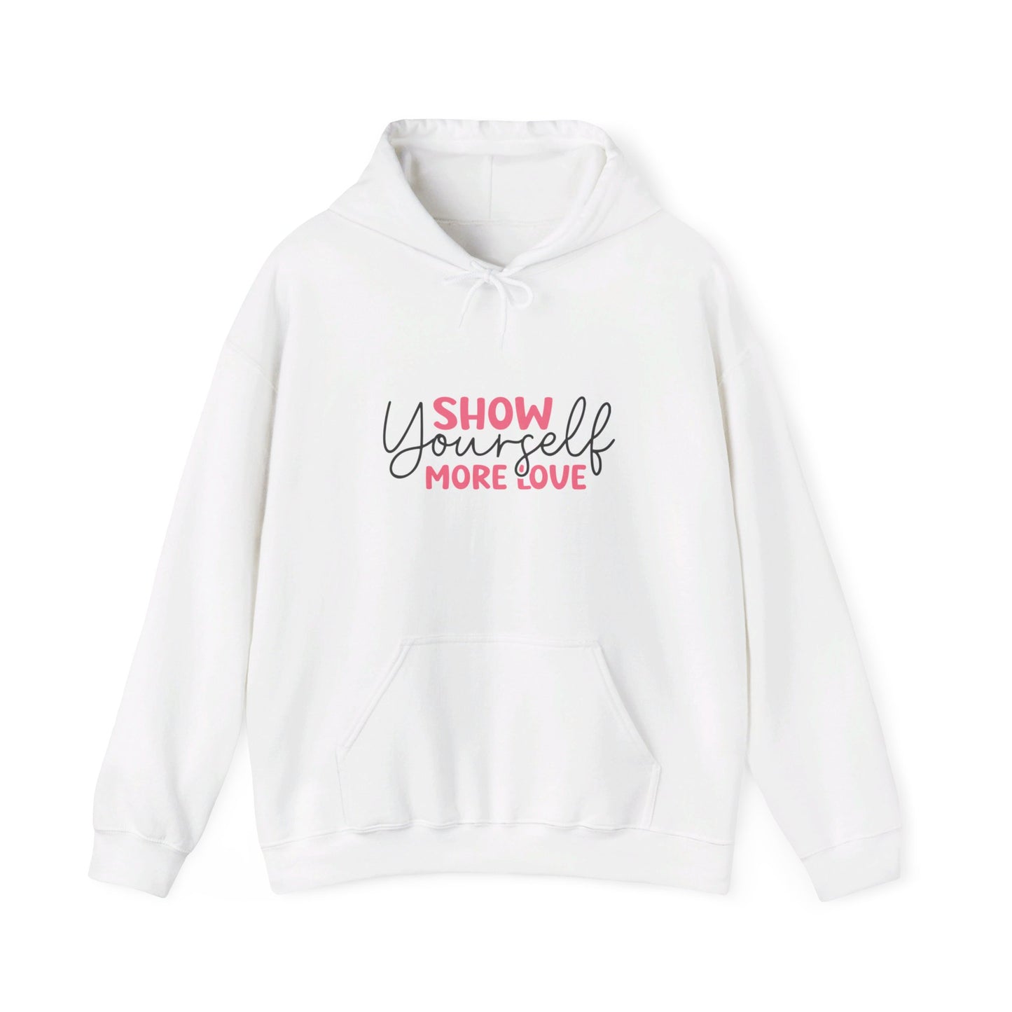 Show Yourself More Love 1 - Hooded Sweatshirt