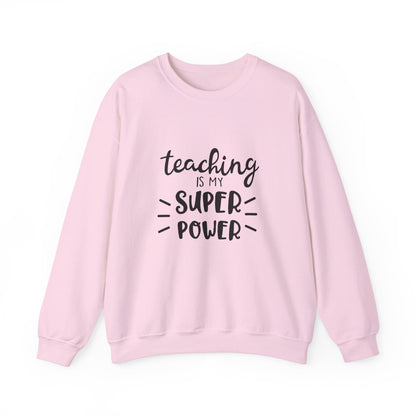 Teaching Is My Super Power - Sweatshirt