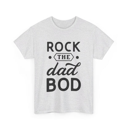 Rock the Dad Bod T-Shirt