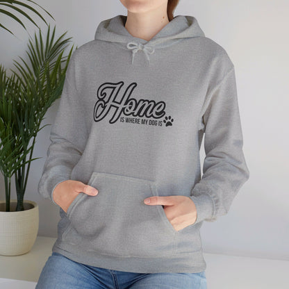 Home Is Where My Dog Is - Hooded Sweatshirt