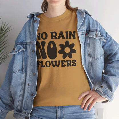 Flowers Need Rain to Flourish - T-Shirt