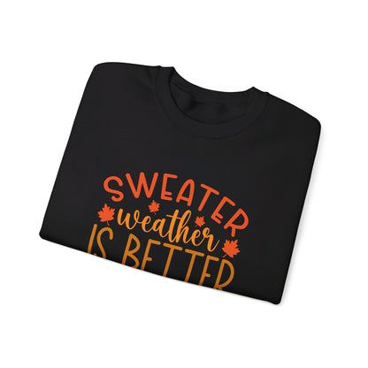 Sweater Weather Is Better Weather - Crewneck Sweatshirt