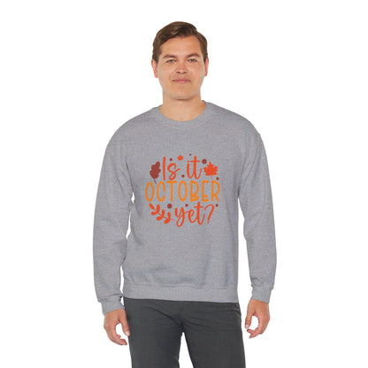 Is It October Yet - Sweatshirt