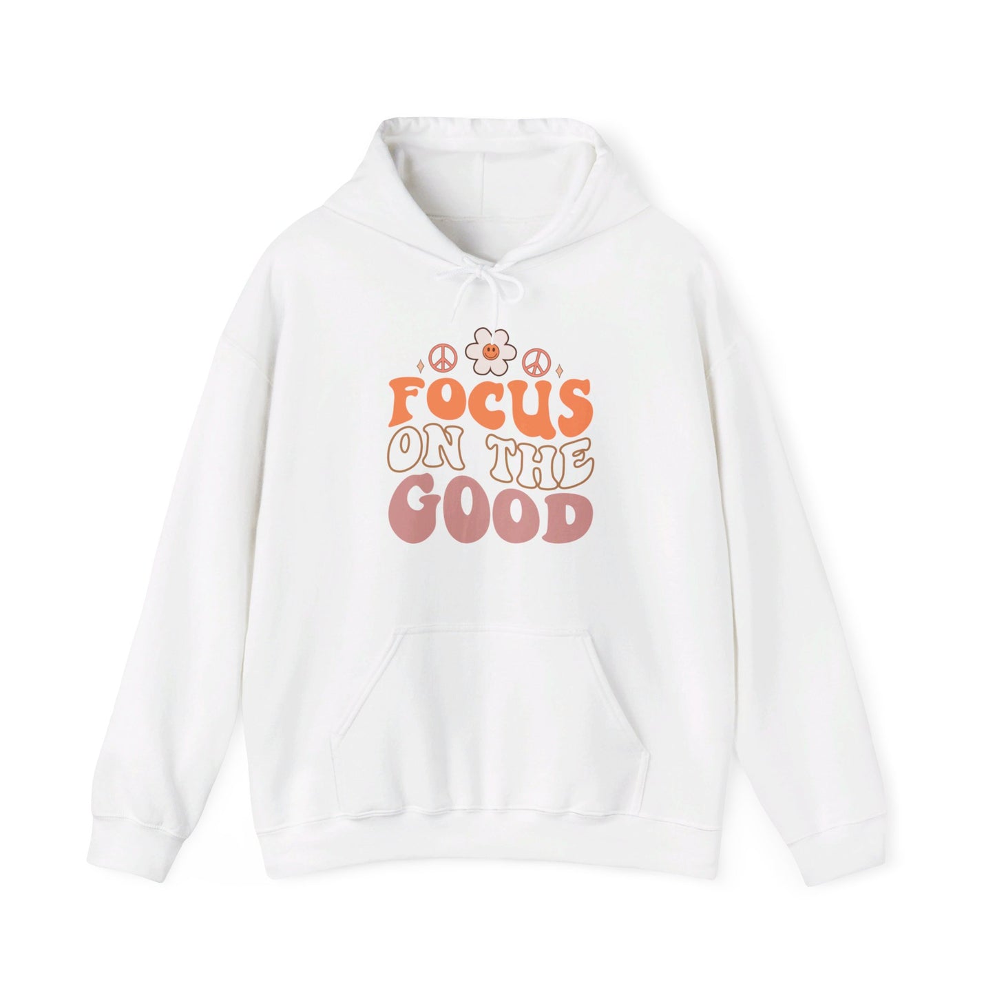 Focus on the Good - Hooded Sweatshirt