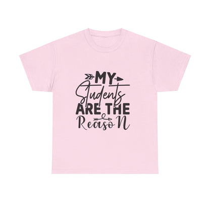 My Students Are the Reason T-Shirt