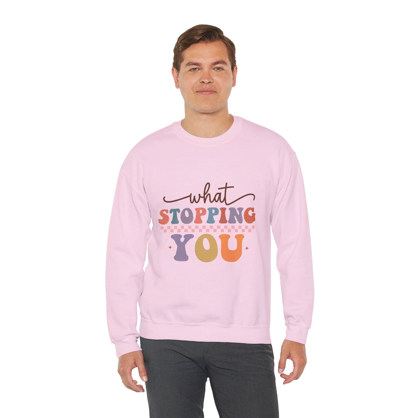 What Stopping You - Sweatshirt