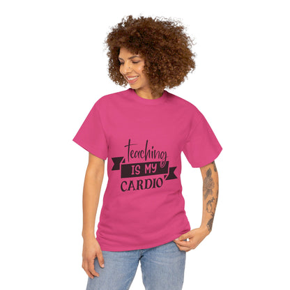 Teaching is my cardio - T-Shirt