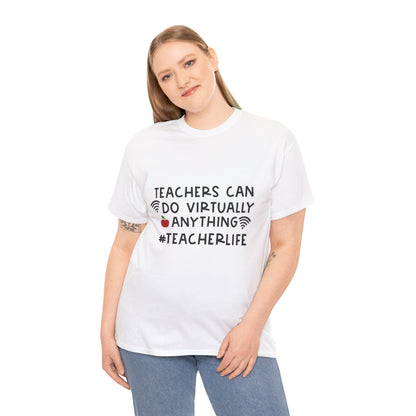 Teachers Can Do Virtually Anything - T-Shirt