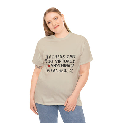 Teachers Can Do Virtually Anything - T-Shirt