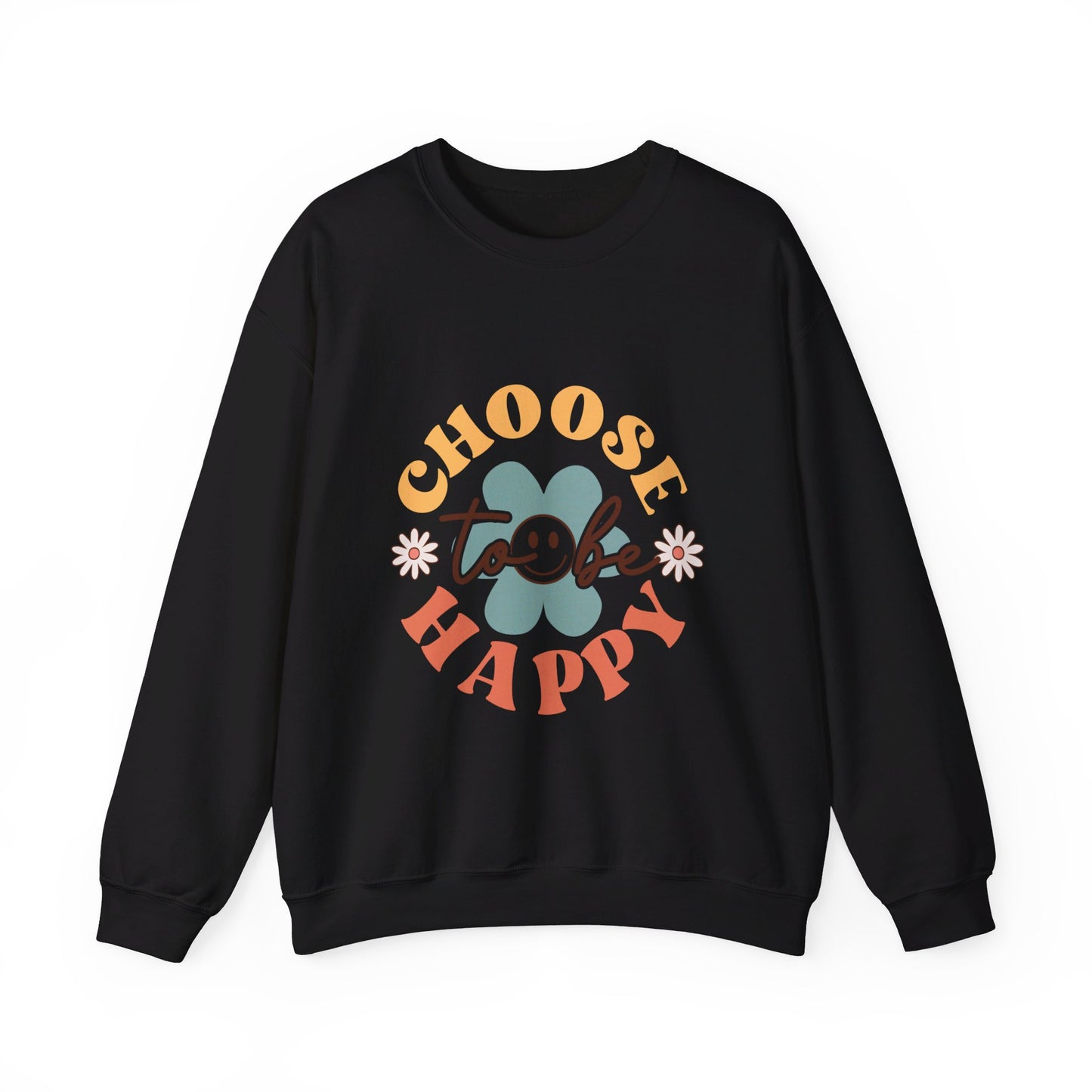 Choose To Be Happy - Sweatshirt