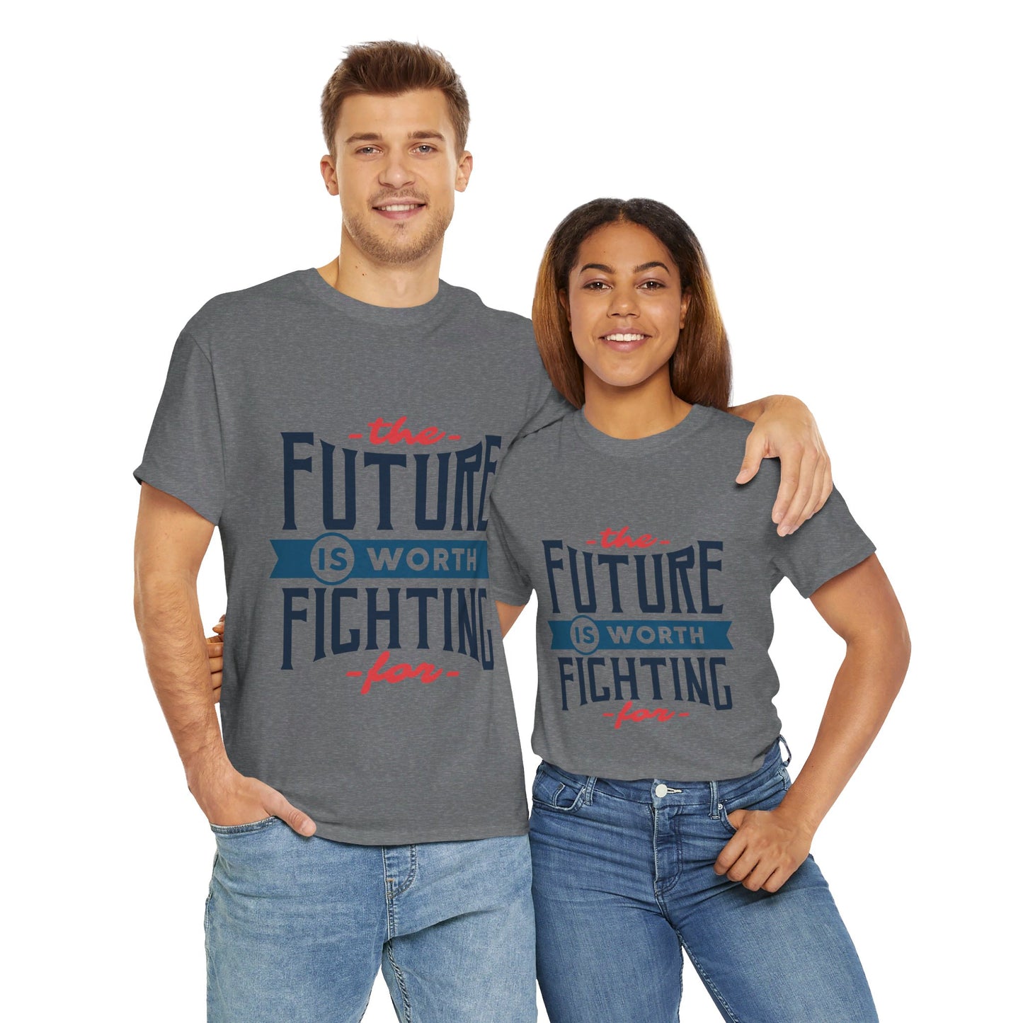 The Future is worth fighting for - T-Shirt