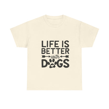 Life Is Better with Dogs T-Shirt