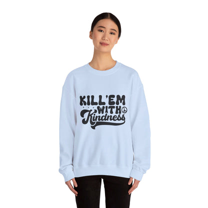 Kill'em With Kindness - Crewneck Sweatshirt