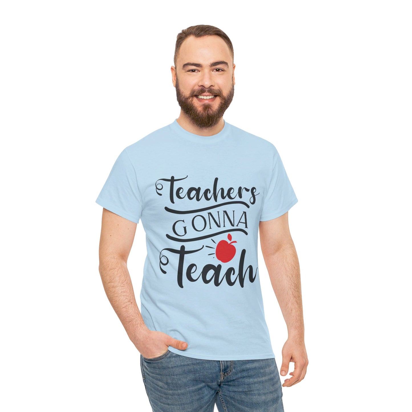 Teachers Gonna Teach - T-Shirt