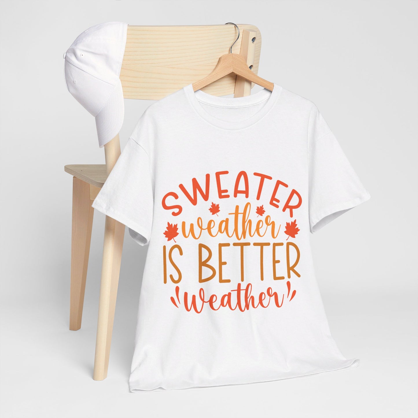 Sweater Weather is Better Weather-T-Shirt