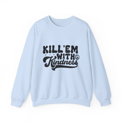 Kill'em With Kindness - Crewneck Sweatshirt