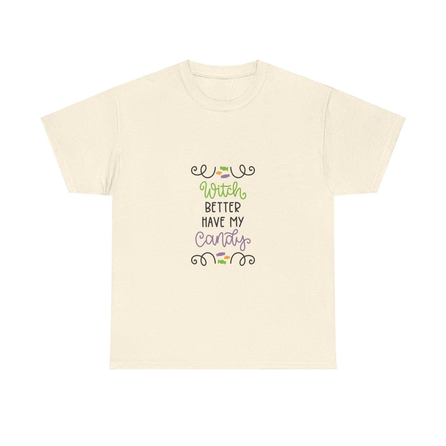 Witch better have my candy - T-Shirt