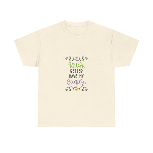 Witch better have my candy - T-Shirt