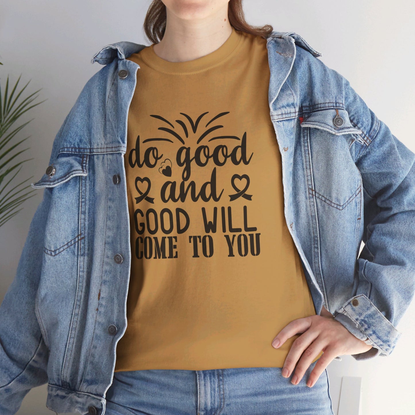 Do Good And Good Will Come To You - T-Shirt