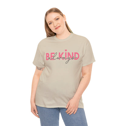 Be Kind Always - T-Shirt