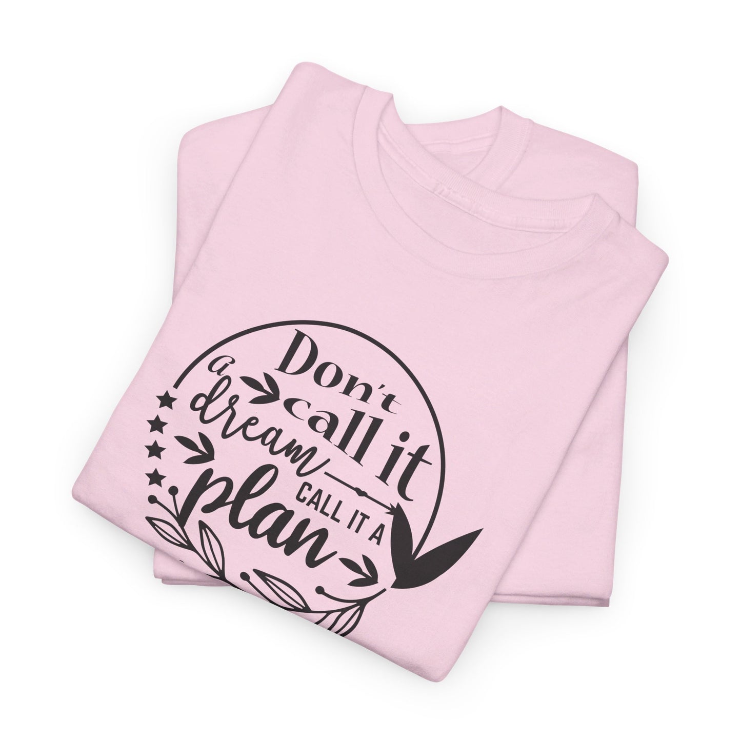 Plan, Don’t Just Dream - T-Shirt