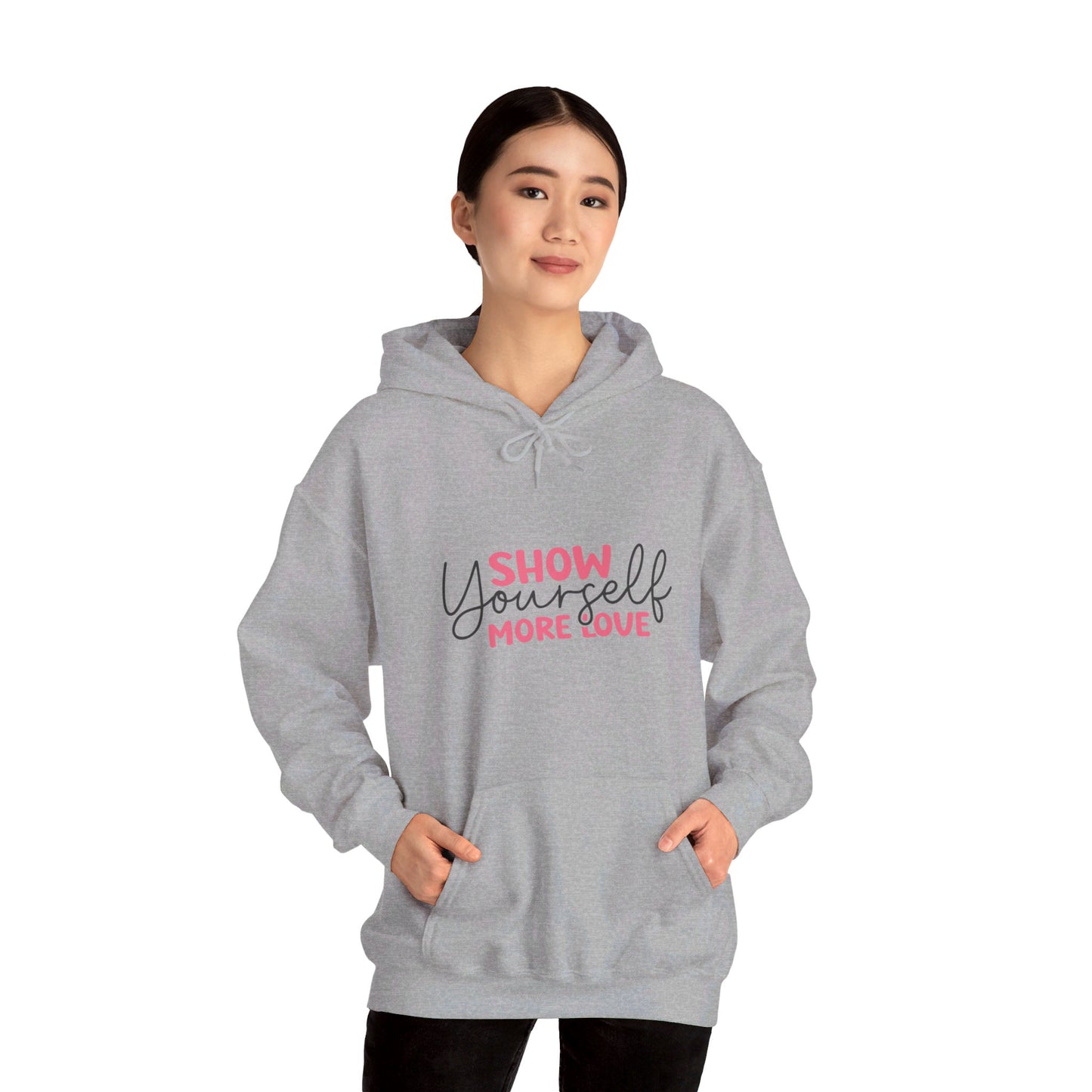 Show Yourself More Love 1 - Hooded Sweatshirt