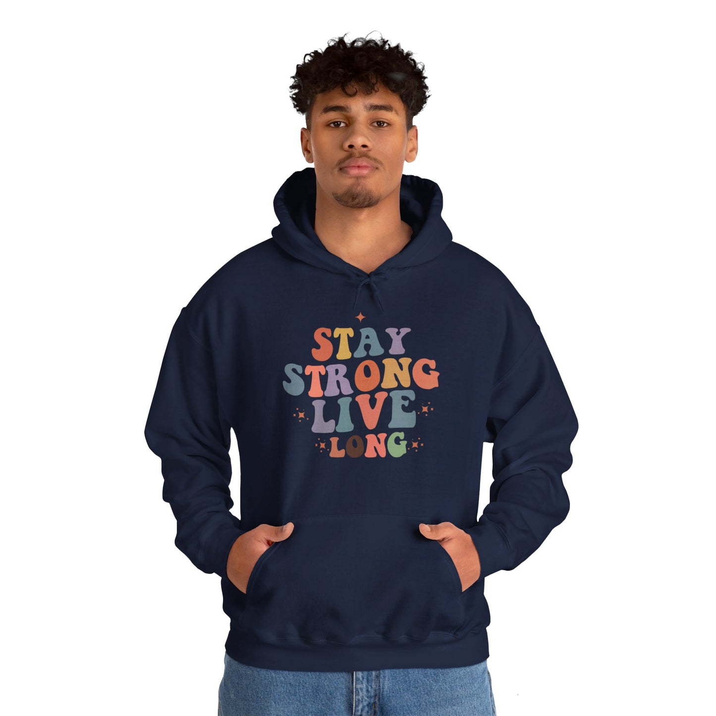 Stay Strong Long Live - Hooded Sweatshirt