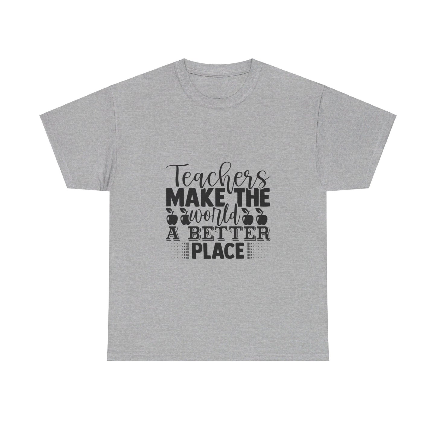 Teachers make the world a better place - T-Shirt