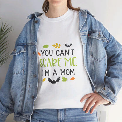 You can't scare me I'm a Mom-T-Shirt