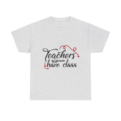 Teachers Have Class T-Shirt