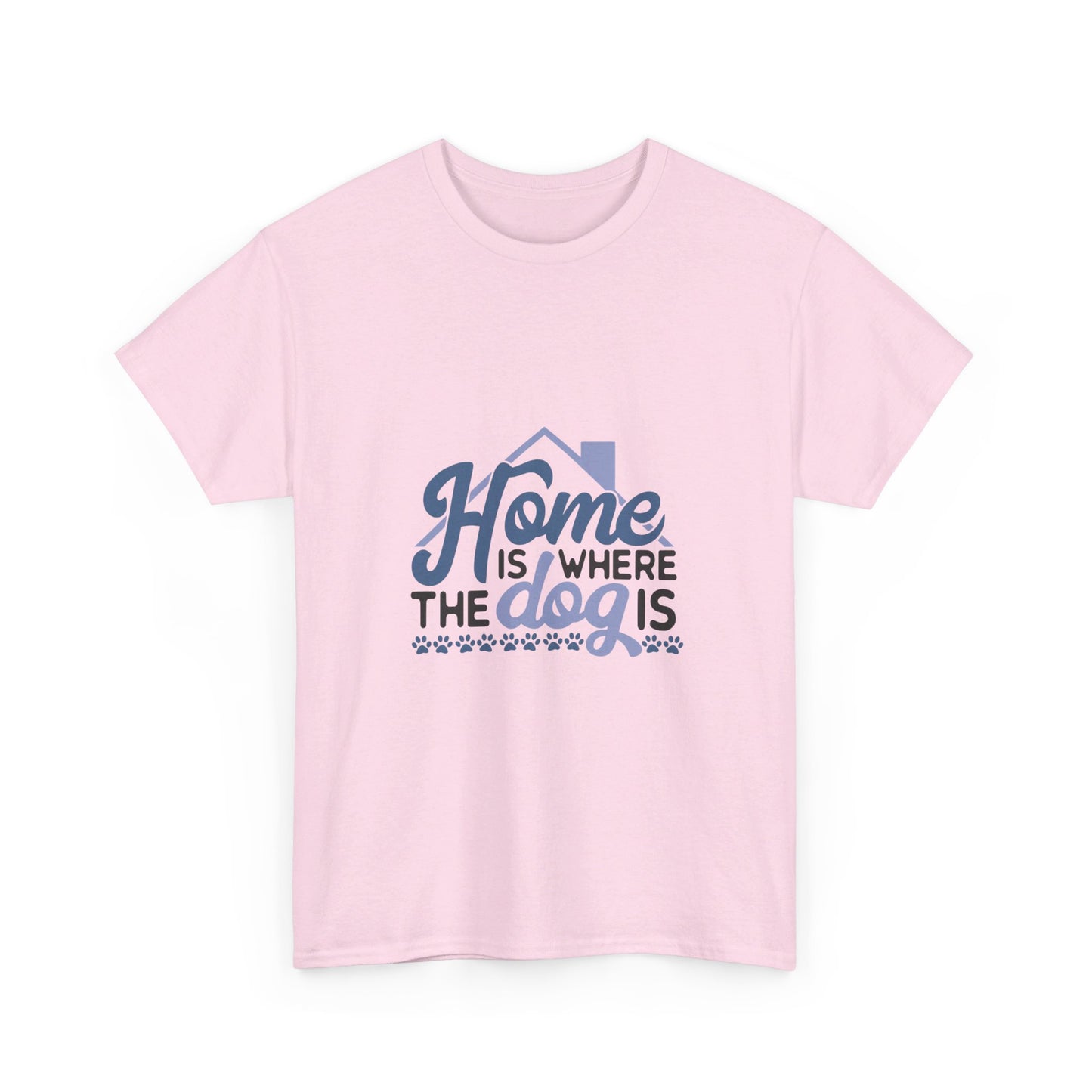 Home Is Where the Dog Is T-Shirt