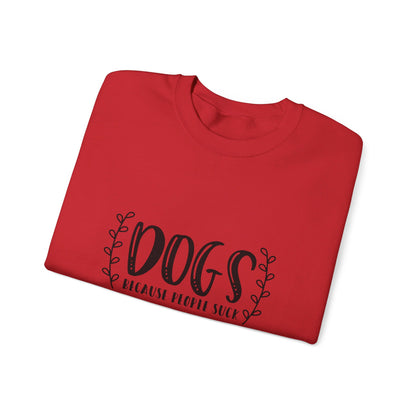 Dogs Because People Suck - Sweatshirt