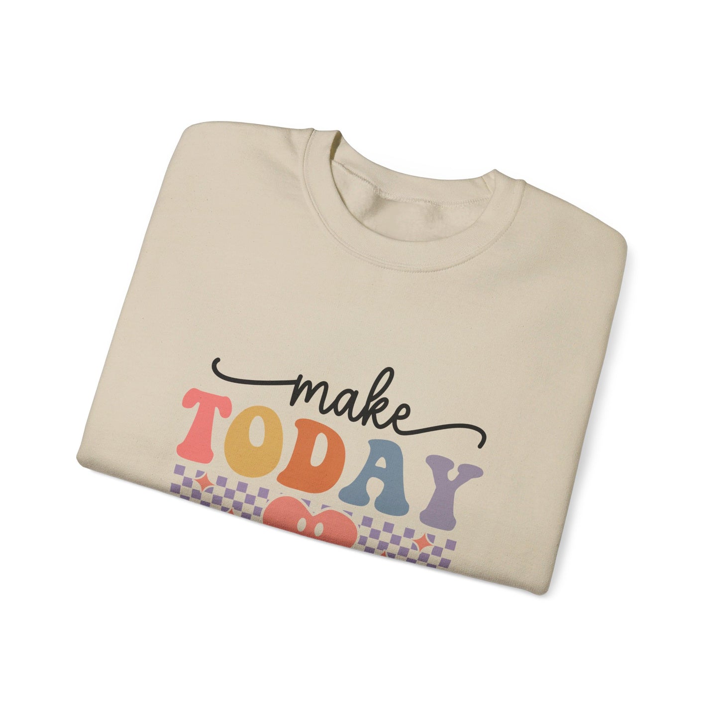 Make Today Great - Sweatshirt