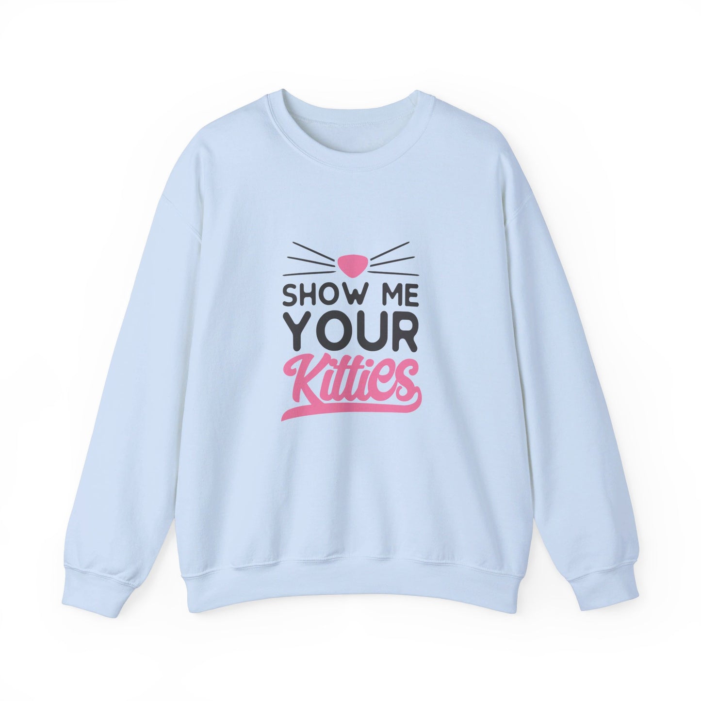 Show Me Your Kitties - Sweatshirt