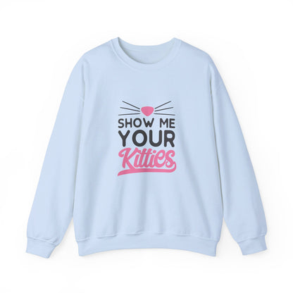 Show Me Your Kitties - Sweatshirt