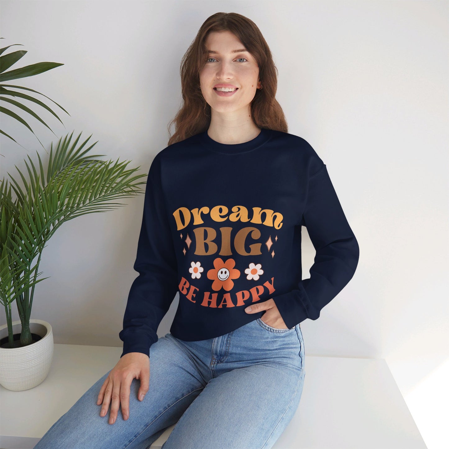 Dream Big Be Happy - Sweatshirt