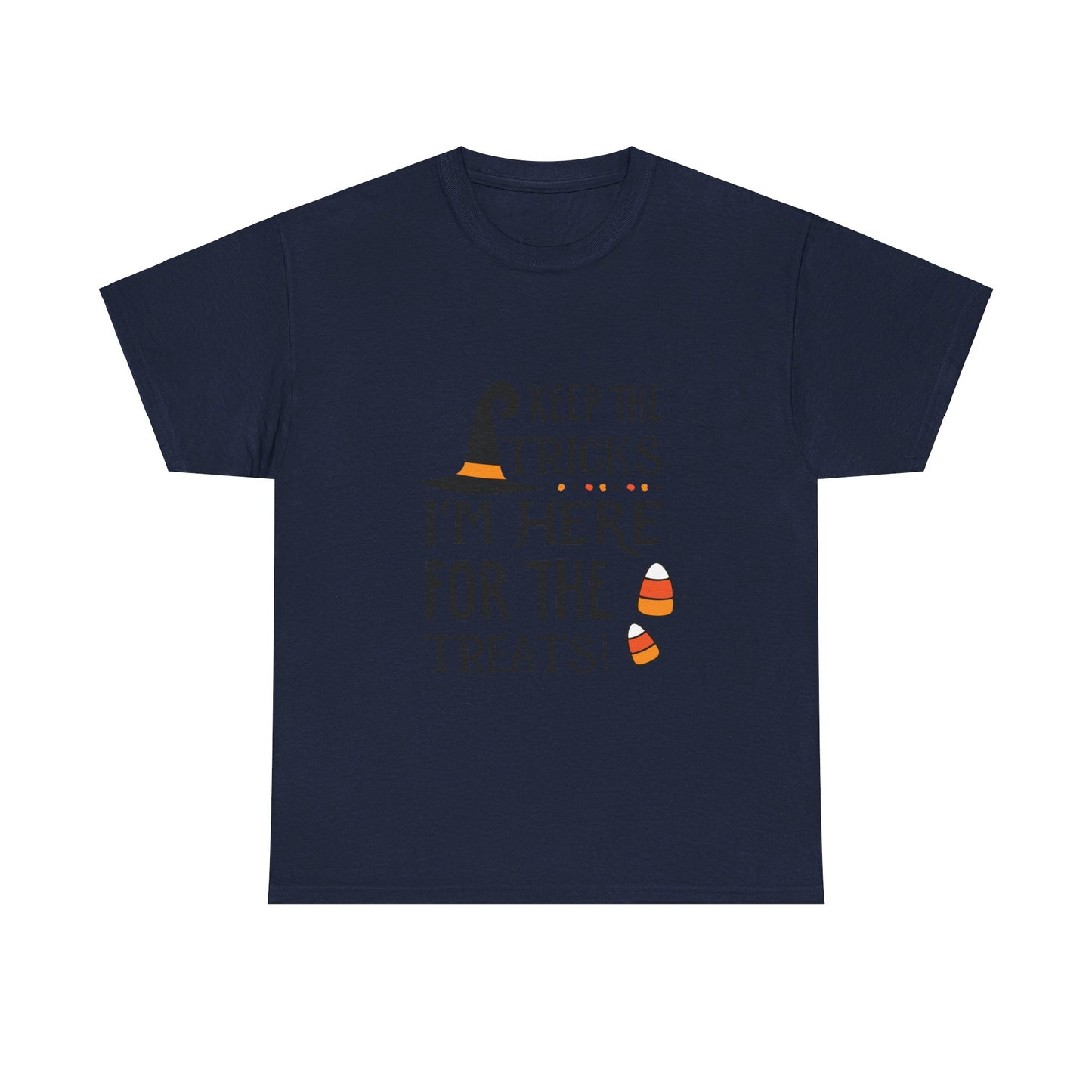 Keep The Tricks, I’m Here For The Treats T-Shirt