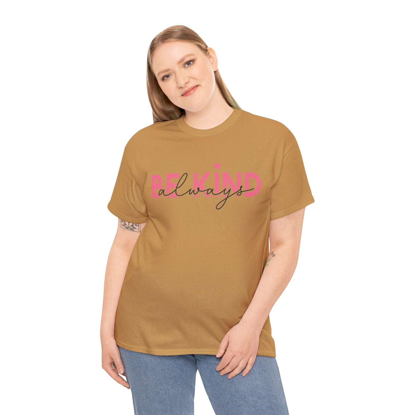 Be Kind Always - T-Shirt