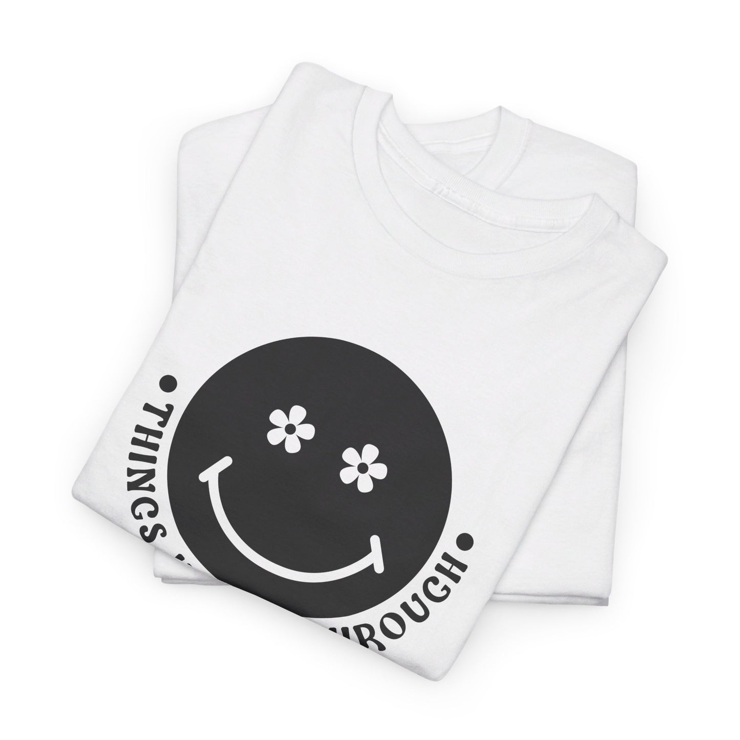 Things Happy Through - T-Shirt