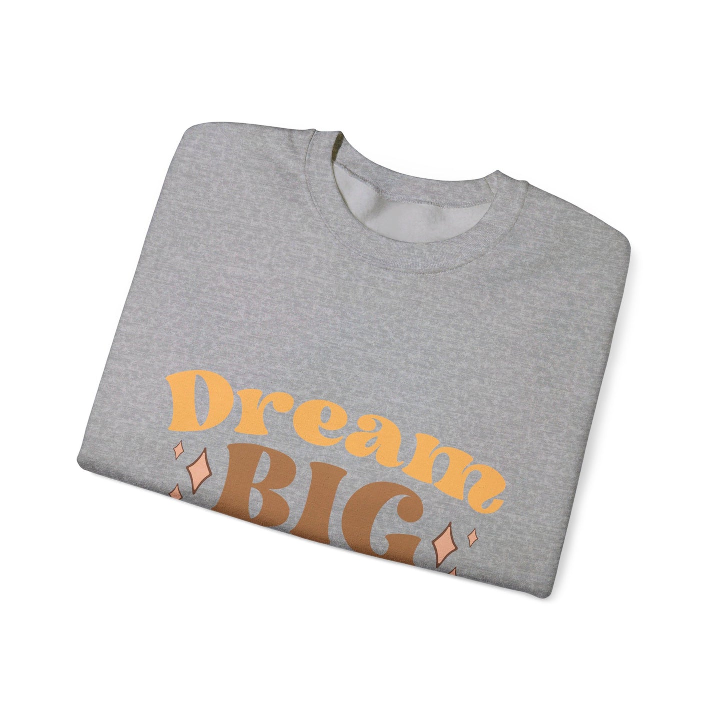 Dream Big Be Happy - Sweatshirt