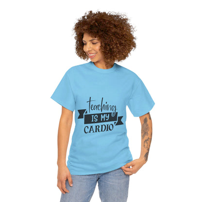 Teaching is my cardio - T-Shirt