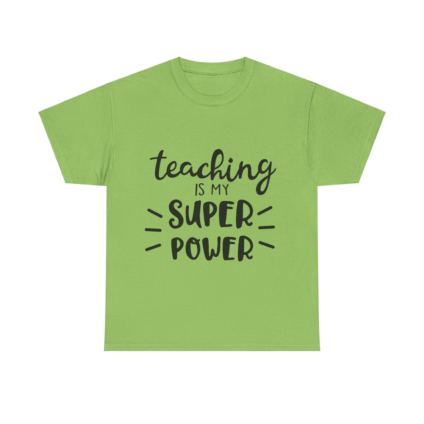 Teaching is My Super Power - T-Shirt