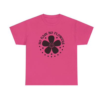 No Rain No Flowers - T-Shirt