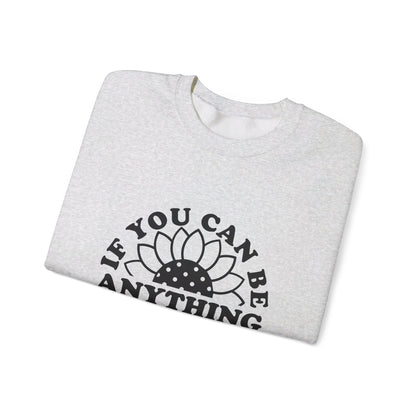 If You Can Be Anything Be Kind - Crewneck Sweatshirt