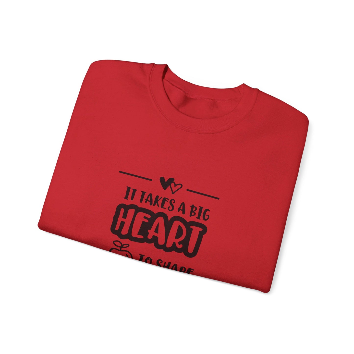 It Takes A Big Heart To Shape Little Minds - Sweatshirt