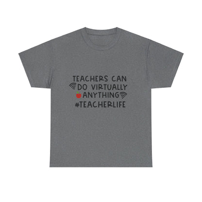 Teachers Can Do Virtually Anything - T-Shirt