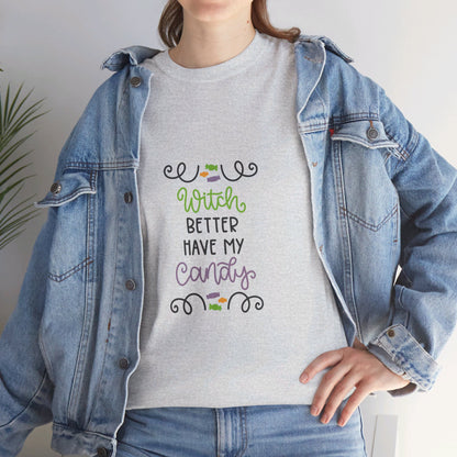 Witch better have my candy - T-Shirt