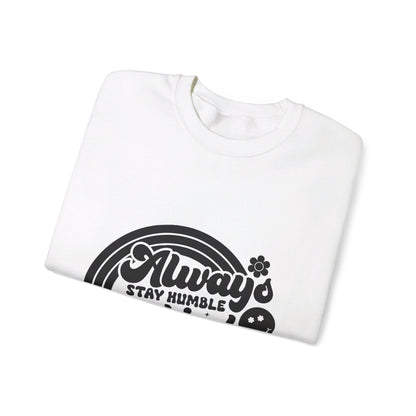 Always Stay Humble And Kind - Crewneck Sweatshirt