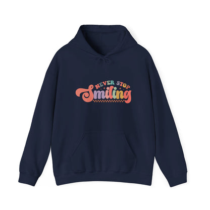 Never Stop Smiling - Hooded Sweatshirt