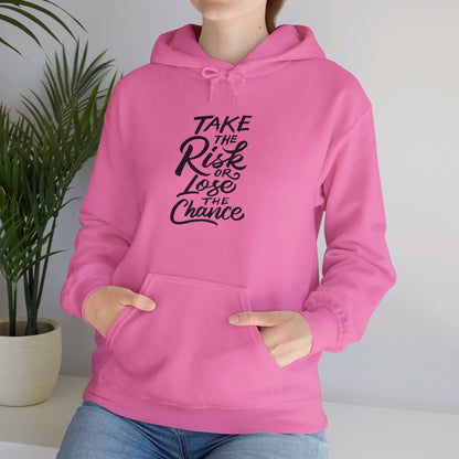 Take the Risk or Lose the Chance - Hooded Sweatshirt